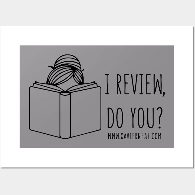 I Review, Do You? Wall Art by Author Xavier Neal